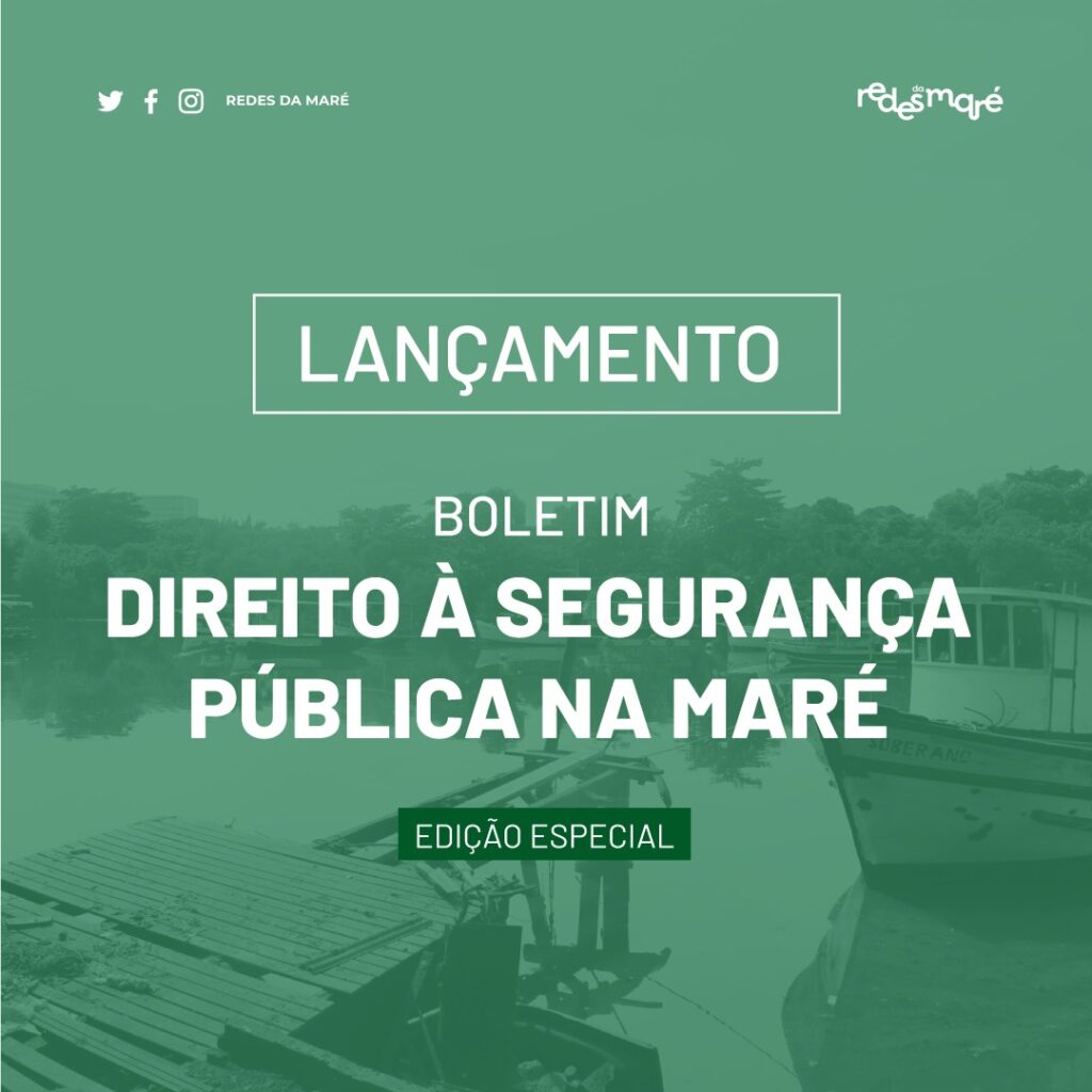 Peça para divulgação do boletim especial Direito à Segurança Pública na Maré